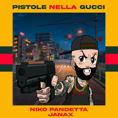 pistole nella gucci significato|Janax & Niko Pandetta .